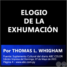 ELOGIO DE LA EXHUMACIN - Por THOMAS L. WHIGHAM - Domingo, 07 de Mayo de 2023